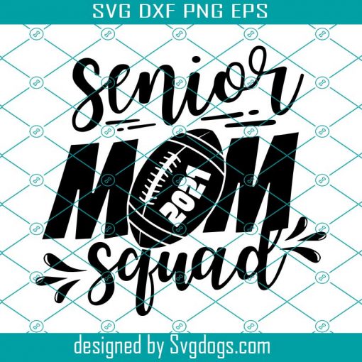 Senior Mom Squad Football Svg, Football Mom Svg, Senior Mom Squad Svg, Senior Football Mom Svg