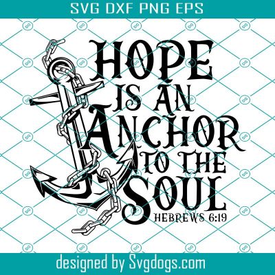 Hope Is An Anchor To The Soul Svg, Anchor Svg, Ancho And Chain Svg ...