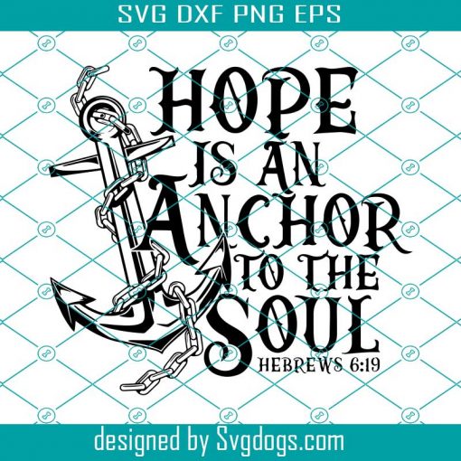 Hope Is An Anchor To The Soul Svg, Anchor Svg, Ancho And Chain Svg, Anchor Sailor Svg