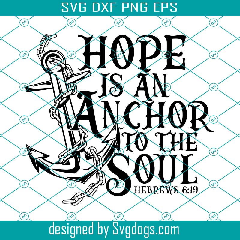 Download Hope Is An Anchor To The Soul Svg Anchor Svg Ancho And Chain Svg Anchor Sailor Svg Svgdogs