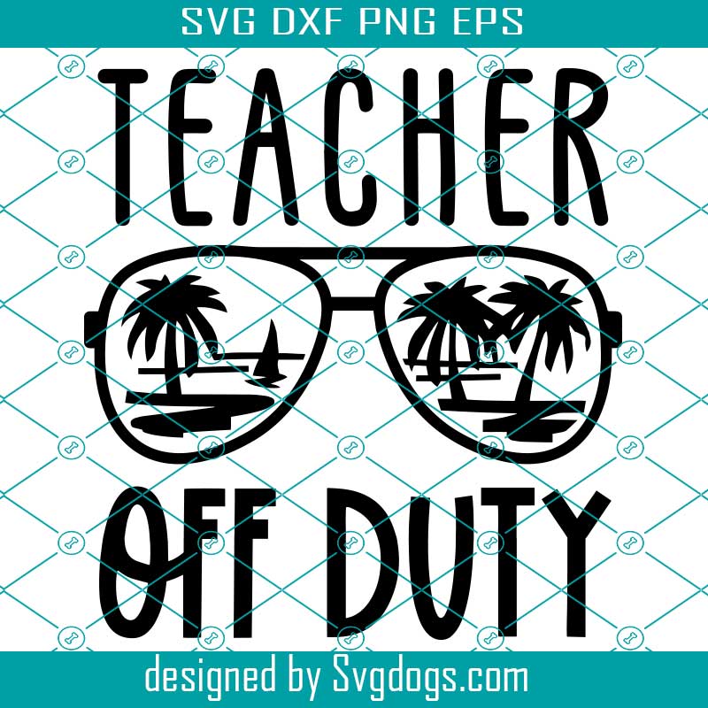 Teacher Off Duty Svg, Teacher Summer Vacation Svg, Vacay Mode Svg, Summer Quote Svg