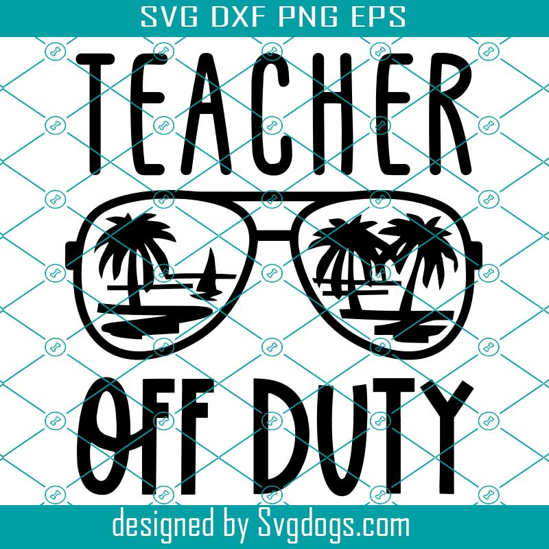 Download Teacher Off Duty Svg Teacher Summer Vacation Svg Vacay Mode Svg Summer Quote Svg Svgdogs