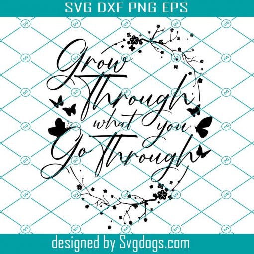 Grow Through What You Go Through Svg, Inspirational Quote Svg, Women Shirt Svg, Plant Lady Svg