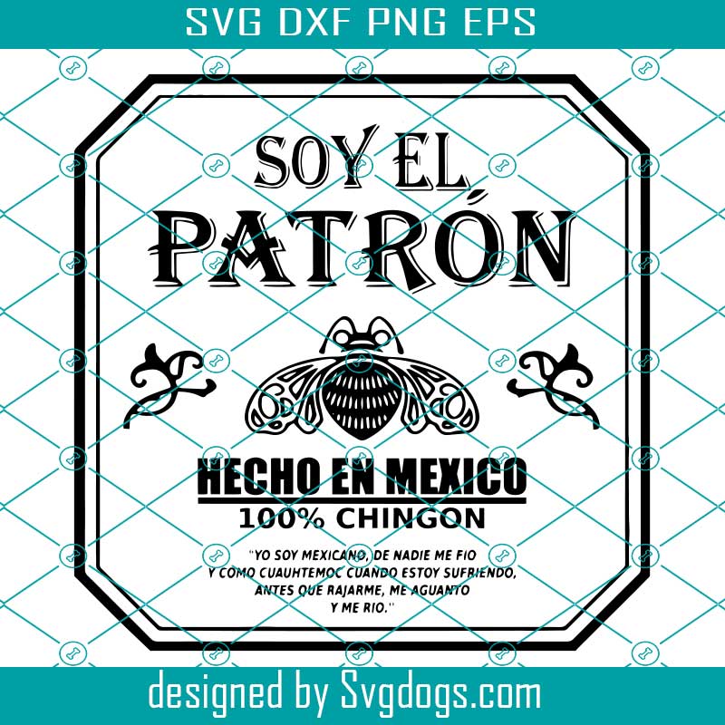 Soy El Patron Svg, Spanish Svg, Chingon Svg, Tequila Svg, Patron Svg - SVG  EPS DXF PNG Design Digital Download - You Can Trust
