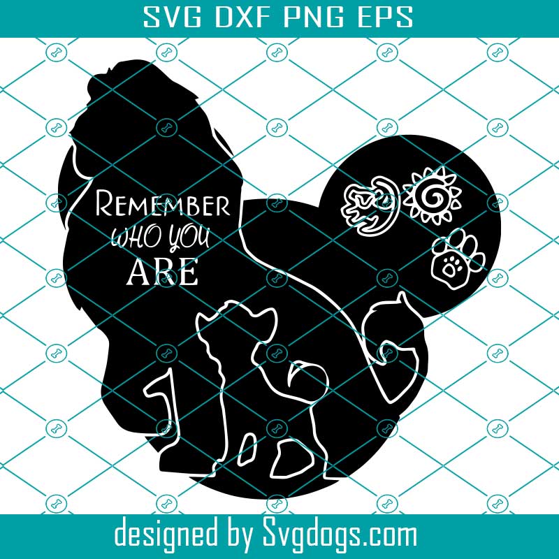 Download Remember Who You Are Svg Lion King Svg Disney Svg Svgdogs