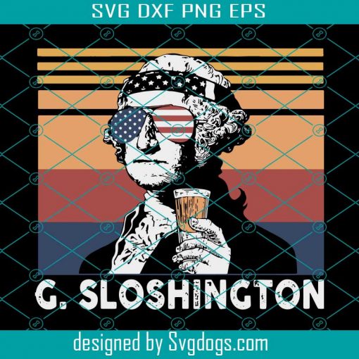 Us Drink G Sloshington Svg, George Slothington Svg, George Washington Svg, Fourth Of July Svg, 4th Of July Svg