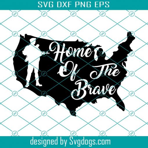 Home Of The Brave Svg, Patriotic Svg, Military Svg, Army Svg, 4th Of July Svg, America Svg