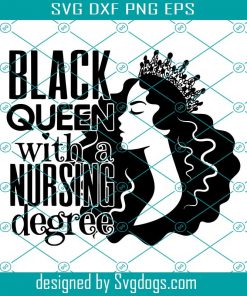 Black Queen With A Nursing Degree Svg, Nurse Svg, Black Queen Svg, Nurse Life Svg, Black Queen Nurse Svg, Nurse Mom Svg, Nurse Girl Svg