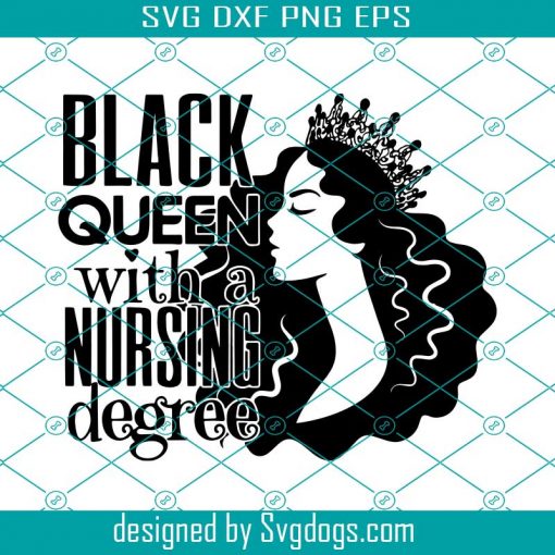 Black Queen With A Nursing Degree Svg, Nurse Svg, Black Queen Svg, Nurse Life Svg, Black Queen Nurse Svg, Nurse Mom Svg, Nurse Girl Svg