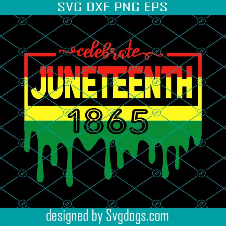 Celebrate Juneteenth 1865 Svg, Juneteenth 1865 Svg