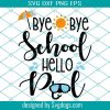Bye Bye School Hello Pool Svg, Teacher Squad Svg, Last Day Svg, Summer Svg, End Of School Saying Svg