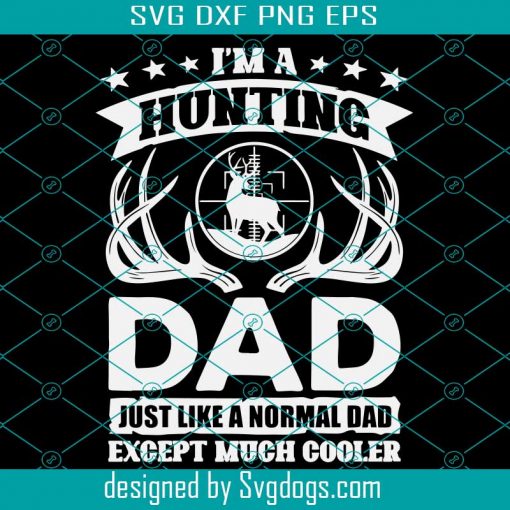 Funny Deer Hunting Svg Hunting Dad, Elk Hunting Svg, Buck Svg, Antlers Svg, Hunters Svg