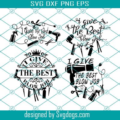 I Give The Best Blowjobs Svg Bundle, HairDryer Svg, Cosmotologist Svg ...