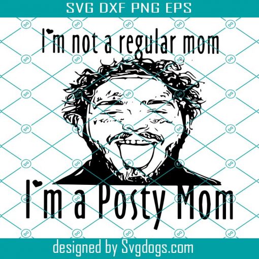 Im Not A Regular Mom Im A Posty Mom Svg, Post Malone Digital Svg