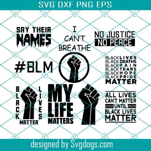 10 Black Lives Matter Digital Files Svg, Cant Breathe Blm Say Their Names America Protest Afro Melanin George Floyd Dont Shoot Peace Svg, Bundle Svg