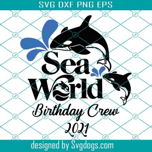 Sea World Birthday Crew 2021 Svg, Trending Svg, Sea World Svg, Whale Svg, Family Adventure Svg, Family Vacation Svg