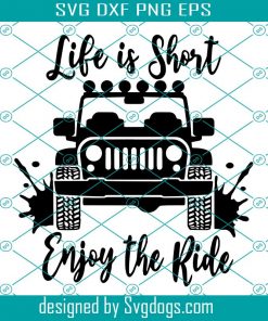 Life Is Short Enjoy The Ride Svg, Jeep Silhouette Svg, Jeep Svg, Jeep Png, Offroad Jeep Svg, Jeep Lover Svg