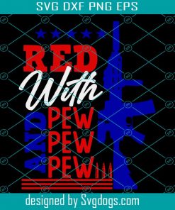 Red White And Pew Pew Pew Svg, Gun Svg, Police Svg, Bullet Flag Svg, 4th Of July Svg