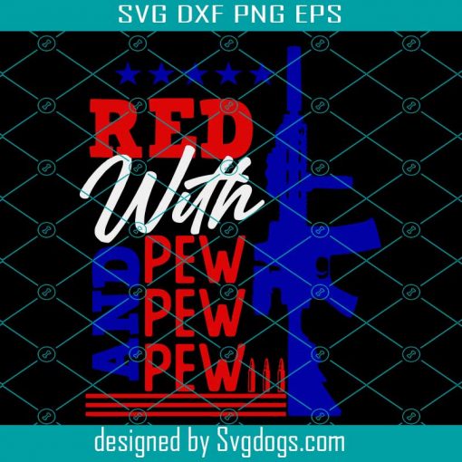 Red White And Pew Pew Pew Svg, Gun Svg, Police Svg, Bullet Flag Svg, 4th Of July Svg