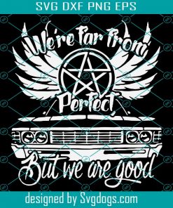 We Were Far From Perfect Svg, Supernatural Shirt Svg, Supernatural Quotes Svg, Supernatural Fandom Svg