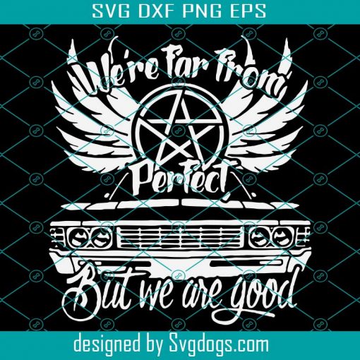 We Were Far From Perfect Svg, Supernatural Shirt Svg, Supernatural Quotes Svg, Supernatural Fandom Svg