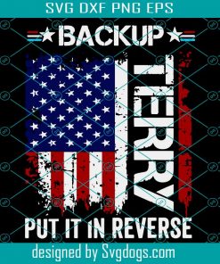Back Up Terry Put It Up Reverse Svg, Independence Svg, Back Up Terry, Reverse Svg, 4th Of July Svg, Sunglasses Gift Svg