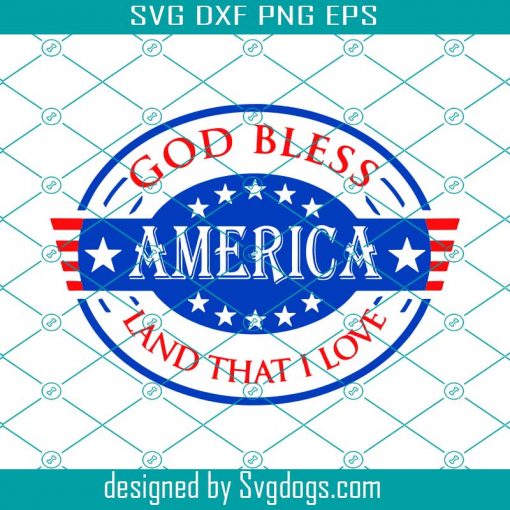 God Bless America Land That I Love Svg, American Svg, Usa Svg