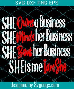 I Am She Svg, Mind The Business That Pays You Svg, Entrepreneur Svg, Boss Mom Svg, Hustle Svg, Empowered Women Svg, Womens Day Svg