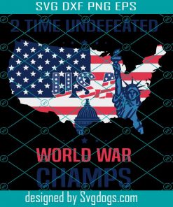 2 Time Undefeated World War Champs Svg, 4th Of July Svg, American Flag Svg, Fourth Of July Svg
