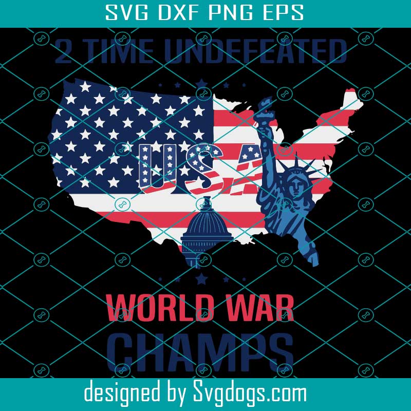 2 Time Undefeated World War Champs Svg, 4th Of July Svg, American Flag Svg, Fourth Of July Svg