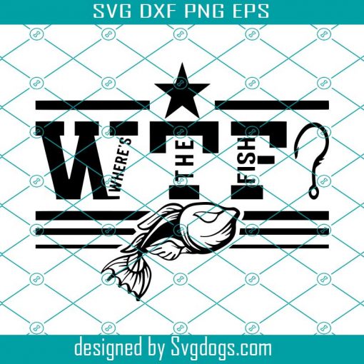 WTF Where’s The Fish Svg, Funny Fishing Svg, Fishing Svg, Laser Cut Svg