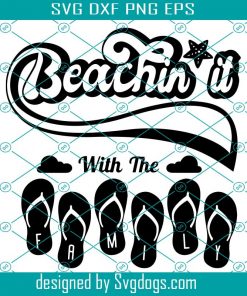 Beachin It With The Family Svg, Family Vacation 2021 Svg, Summer Svg, Beach Vibes Svg