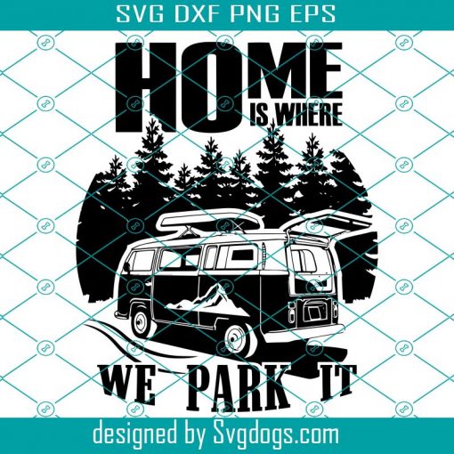 Van Retro Camping Svg, Home Is Where We Park It Svg, Camping Logo Svg, Camp life Saying Quote Svg