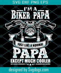 Im A Biker Papa Svg, Fathers Day Svg, Papa Svg, Dad Svg, Biker Papa Svg, Biker Dad Svg, Motorcycle Dad Svg