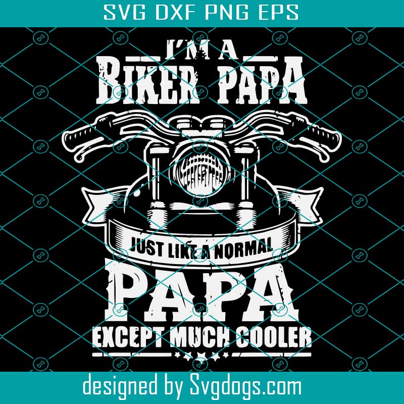 Download Im A Biker Papa Svg Fathers Day Svg Papa Svg Dad Svg Biker Papa Svg Biker Dad Svg Motorcycle Dad Svg Motorcycle Svg Motorcycle Lover Svg Svgdogs