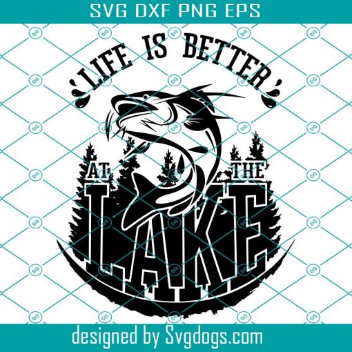 Lake Life Svg, Funny Lake Svg, Life Is Better At The Lake Svg, Funny Fishing Svg, Fishing Svg