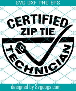 Certified Zip Tie Technician Svg File, Car Sticker Svg, Trending Svg