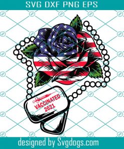 Vaccinated 4th Of July USA Rose Svg, Independence Svg, Rose Svg, Flower American Svg, Rose American Svg, Vaccinated Svg, American Flag Svg