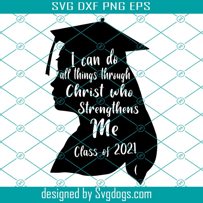 I Can Do All Things Through Christ Who Strenthens Mee Class Of 2022 SVG, Graduation Svg, Senior Year Svg, Class Of Svg