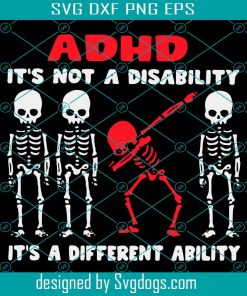 ADHD It Is Not A Disability It Is A Different Ability Svg, Trending Svg, Disability Svg, Different Ability Svg, Different Svg, ADHD Svg, Cute Skelenton Svg, Skeleton Svg