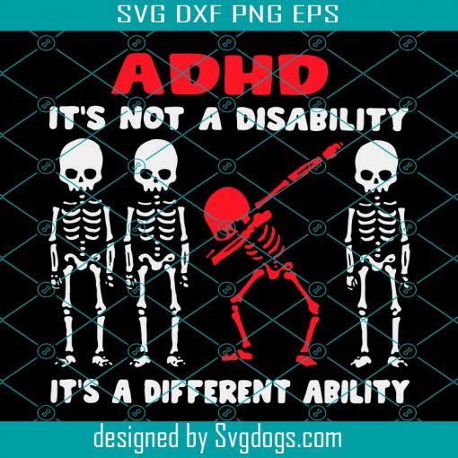 ADHD It Is Not A Disability It Is A Different Ability Svg, Trending Svg, Disability Svg, Different Ability Svg, Different Svg, ADHD Svg, Cute Skelenton Svg, Skeleton Svg