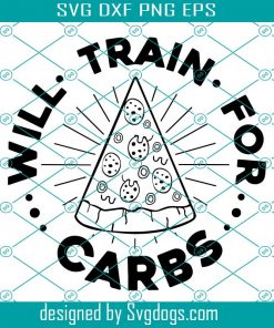 Will Train For Carbs Svg, Trending Svg, Pizza Svg, Food Svg, Summer Svg