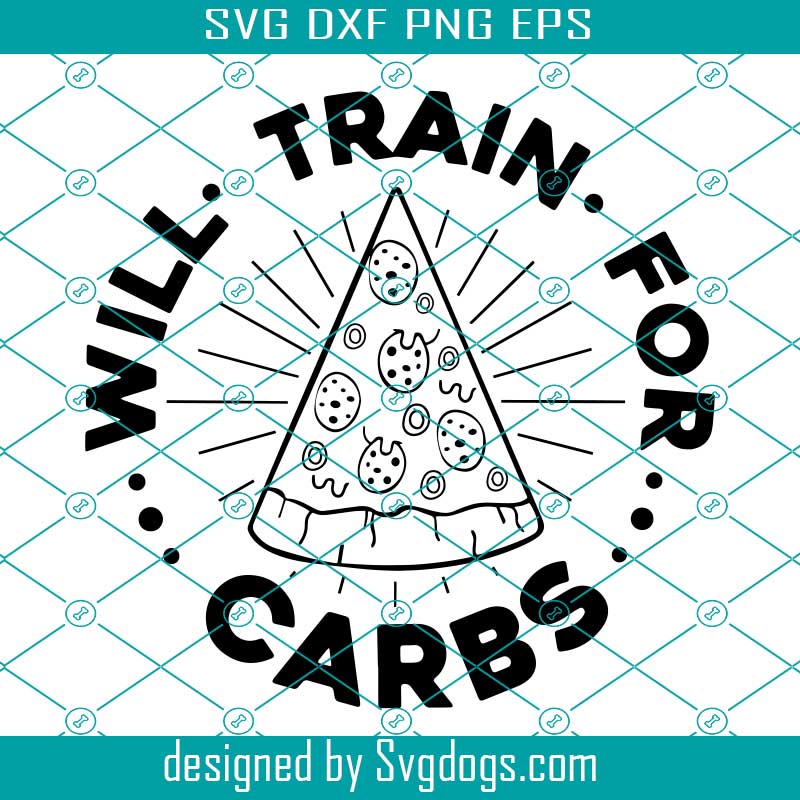 Download Will Train For Carbs Svg Trending Svg Pizza Svg Food Svg Summer Svg Svgdogs