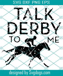 Talk Derby To Me Svg, Trending Svg, Horse Svg, Derby Svg, Hourse Race Svg, Animal Svg, Human Svg, Man Svg, Strong Man Svg, Brave Man Svg