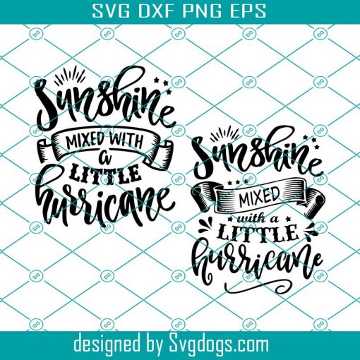 Sunshine Mixed With A Little Hurricane Bundle Svg, Sunshine Svg, Hurricane Svg, Summer Svg, Sun Svg