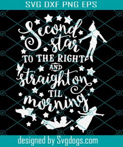 Second Star To The Right And Straight On Til Morning Svg, Trending Svg, Second Star Svg, Morning Svg, Peter Pan Svg, Tinker Bell Svg, Wendy Svg