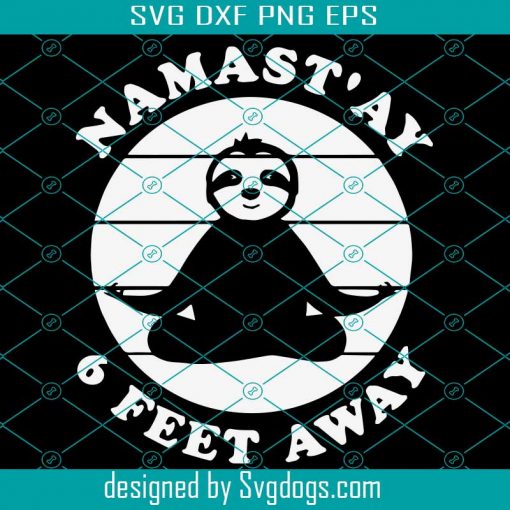 Namastay 6 Feet Away Svg, Trending Svg, Namaste Svg, Sloth Yoga Svg, Quarantine Funny Svg, Sloth Svg, Funny Animal Svg, Animal Svg, Yoga Svg