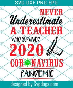 Never Underestimate A Teacher Who Survived 2020 Coronavirus Pandemic Svg, Trending Svg, Pandemic Svg, Coronas Virus Svg, Teacher Svg, Underestimate Svg, Book Svg, Pen Svg