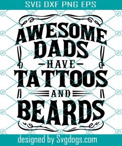 Fathers Day Svg, Men With Beards Svg, Dad Gift Svg, Funny Dad Shirt Svg, Tattoos And Beards Svg