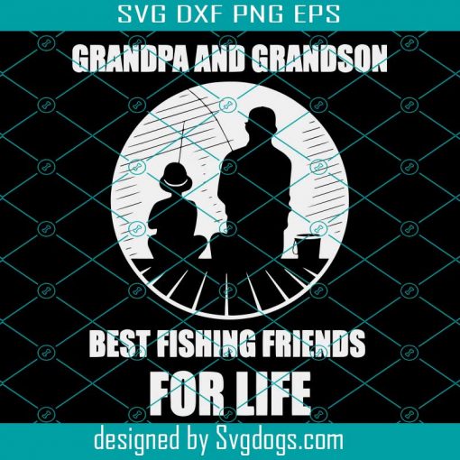 Grandpa And Grandson Best Fishing Friends For Life Svg, Fathers Day Svg, Grandpa Svg